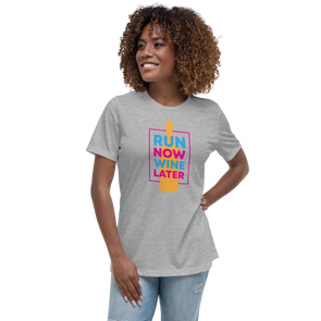 Run Now Wine Later Women's Relaxed T-Shirt