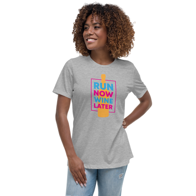 Run Now Wine Later Women's Relaxed T-Shirt