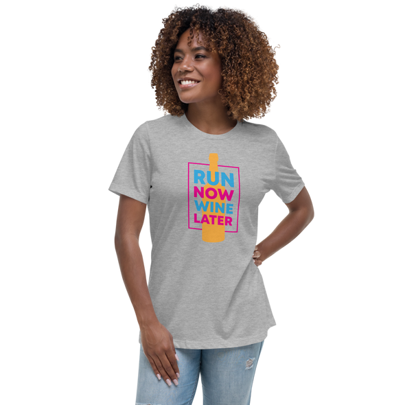 Run Now Wine Later Women's Relaxed T-Shirt