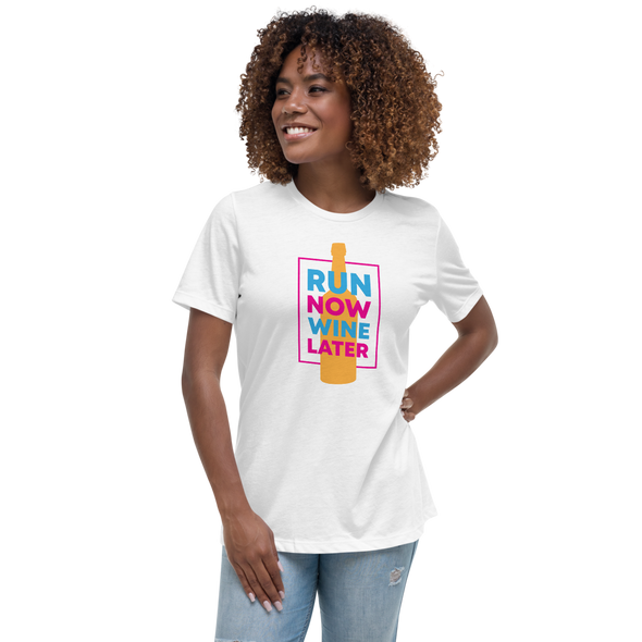 Run Now Wine Later Women's Relaxed T-Shirt