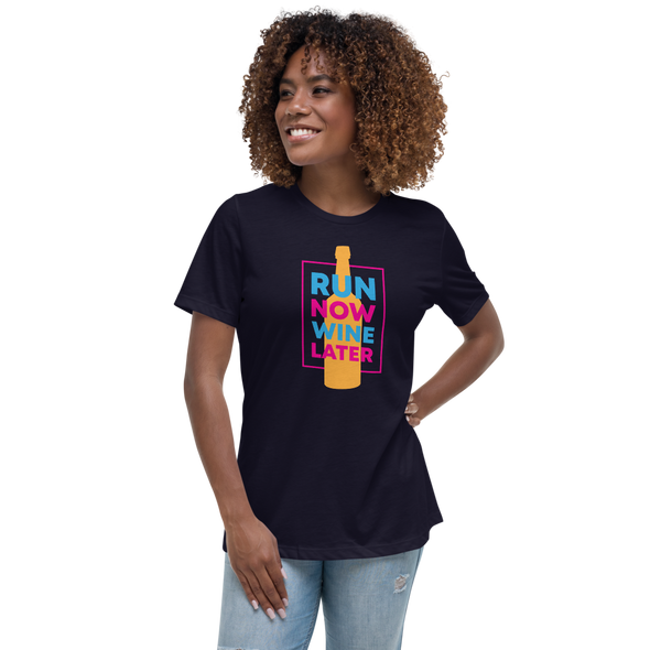 Run Now Wine Later Women's Relaxed T-Shirt