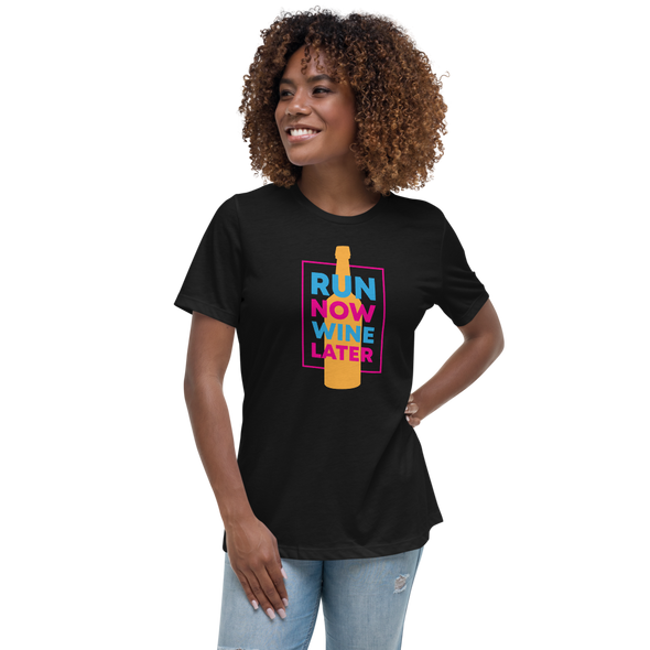 Run Now Wine Later Women's Relaxed T-Shirt