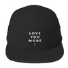 Love You More 5 Panel Camper Hat