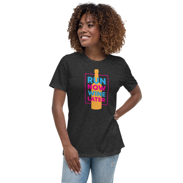 Run Now Wine Later Women's Relaxed T-Shirt